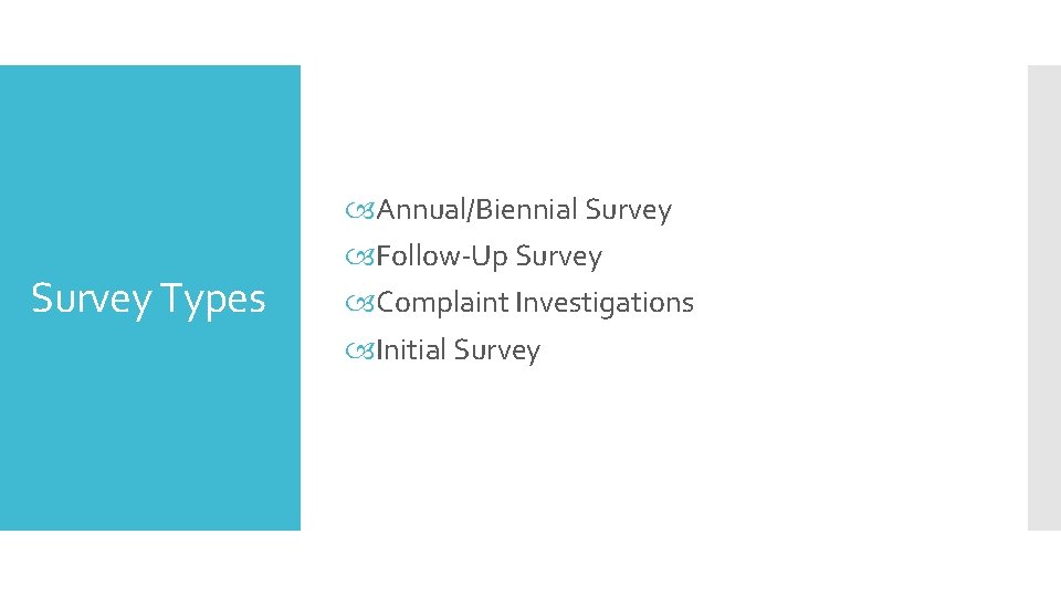 Survey Types Annual/Biennial Survey Follow-Up Survey Complaint Investigations Initial Survey 
