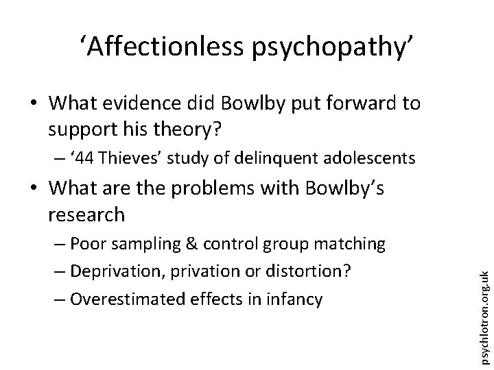 ‘Affectionless psychopathy’ • What evidence did Bowlby put forward to support his theory? –