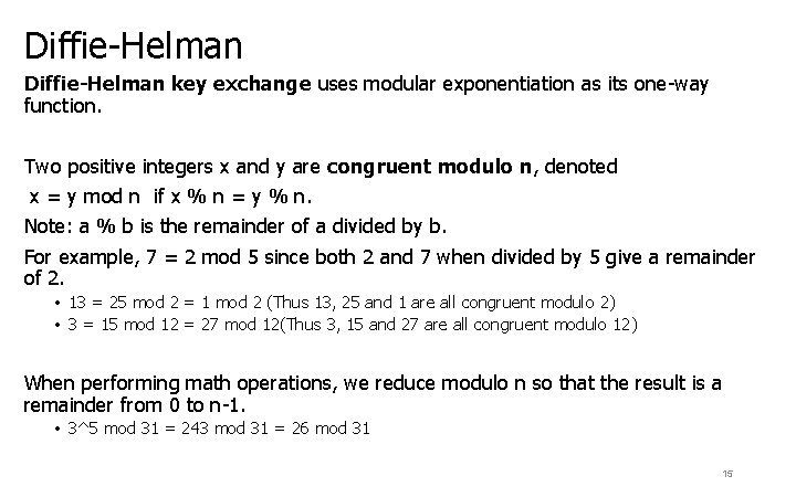 Diffie-Helman key exchange uses modular exponentiation as its one-way function. Two positive integers x