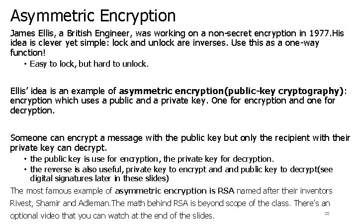 Asymmetric Encryption James Ellis, a British Engineer, was working on a non-secret encryption in