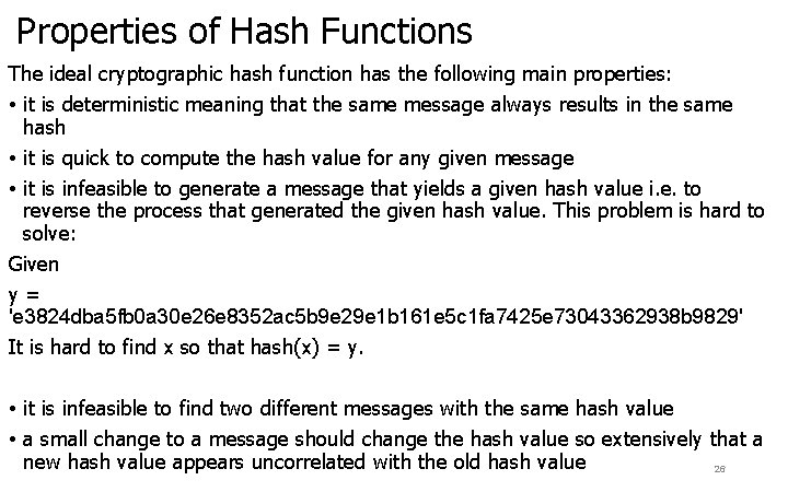 Properties of Hash Functions The ideal cryptographic hash function has the following main properties: