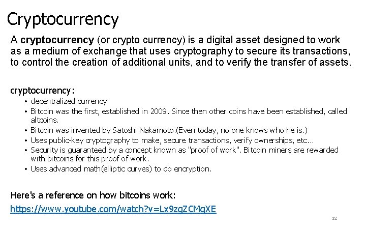 Cryptocurrency A cryptocurrency (or crypto currency) is a digital asset designed to work as