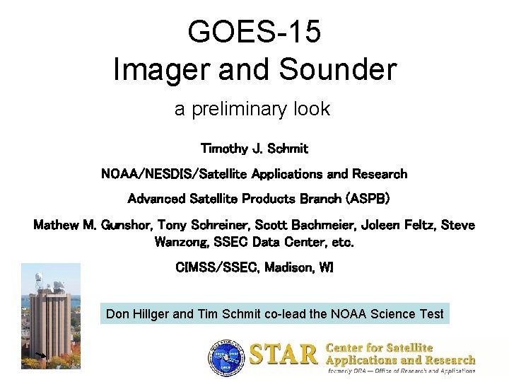 GOES-15 Imager and Sounder a preliminary look Timothy J. Schmit NOAA/NESDIS/Satellite Applications and Research