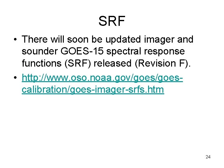 SRF • There will soon be updated imager and sounder GOES-15 spectral response functions