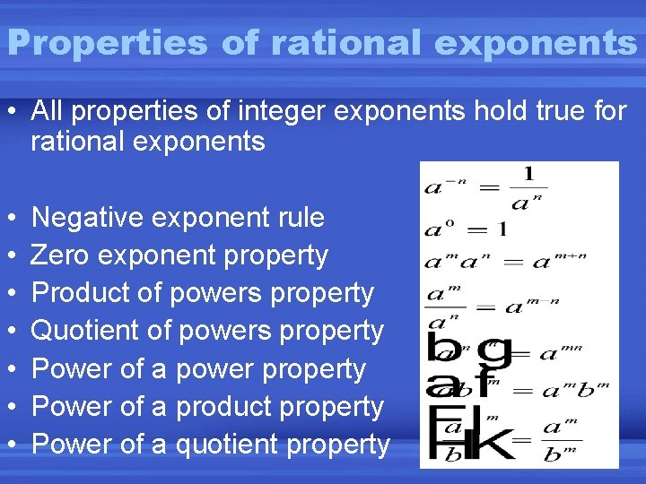 Properties of rational exponents • All properties of integer exponents hold true for rational