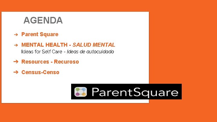 AGENDA ➔ Parent Square ➔ MENTAL HEALTH - SALUD MENTAL Ideas for Self Care