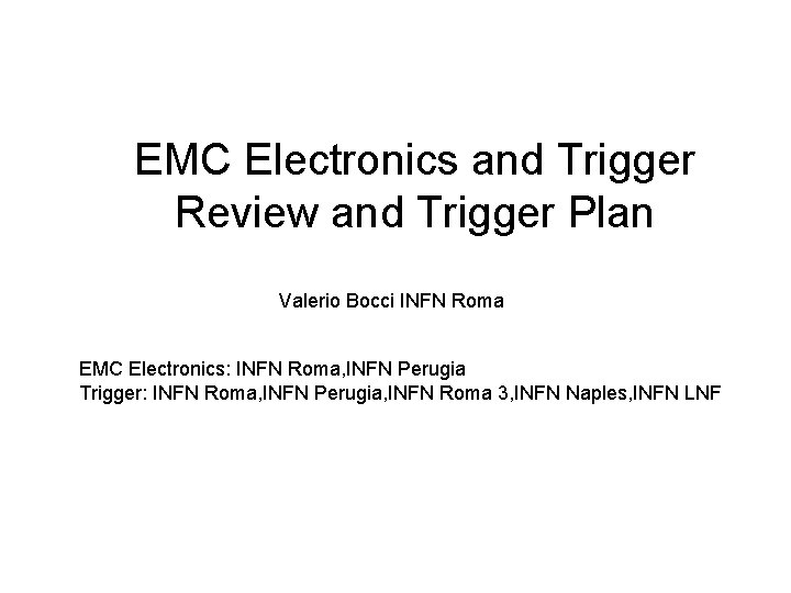 EMC Electronics and Trigger Review and Trigger Plan Valerio Bocci INFN Roma EMC Electronics: