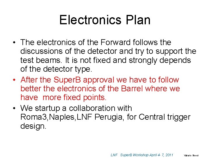 Electronics Plan • The electronics of the Forward follows the discussions of the detector