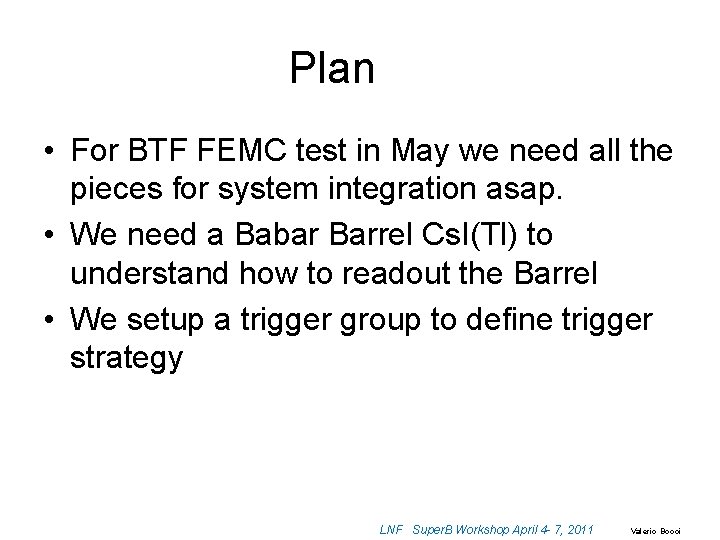 Plan • For BTF FEMC test in May we need all the pieces for