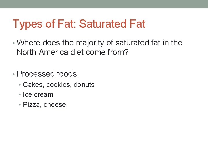 Types of Fat: Saturated Fat • Where does the majority of saturated fat in