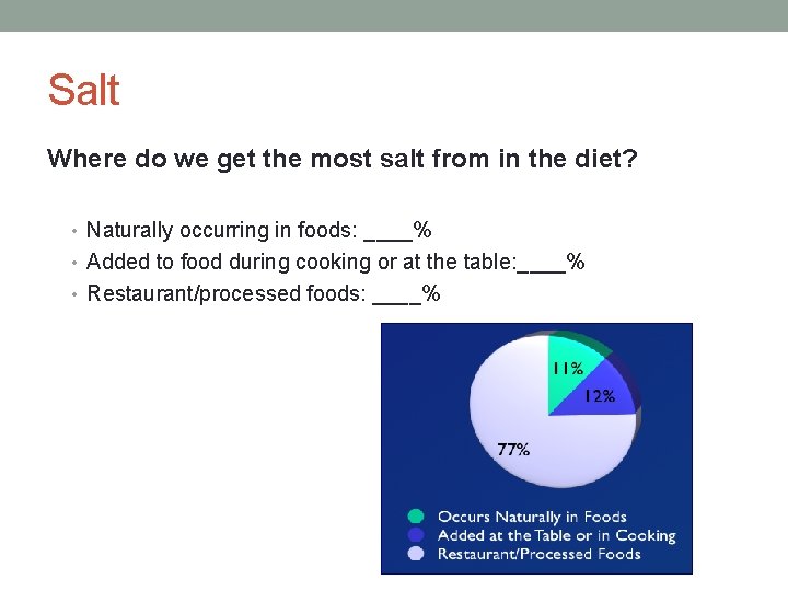 Salt Where do we get the most salt from in the diet? • Naturally