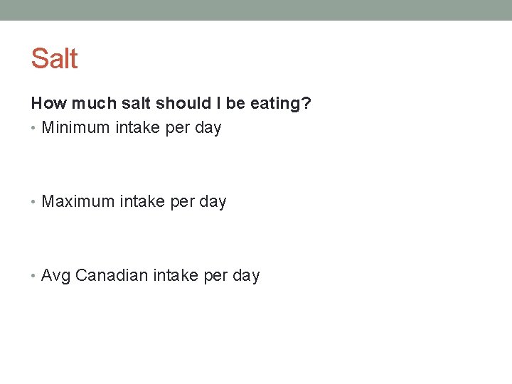 Salt How much salt should I be eating? • Minimum intake per day •