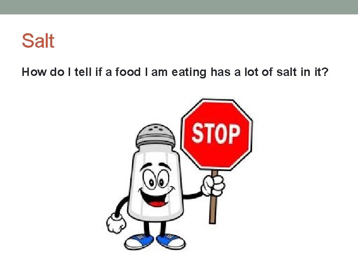 Salt How do I tell if a food I am eating has a lot