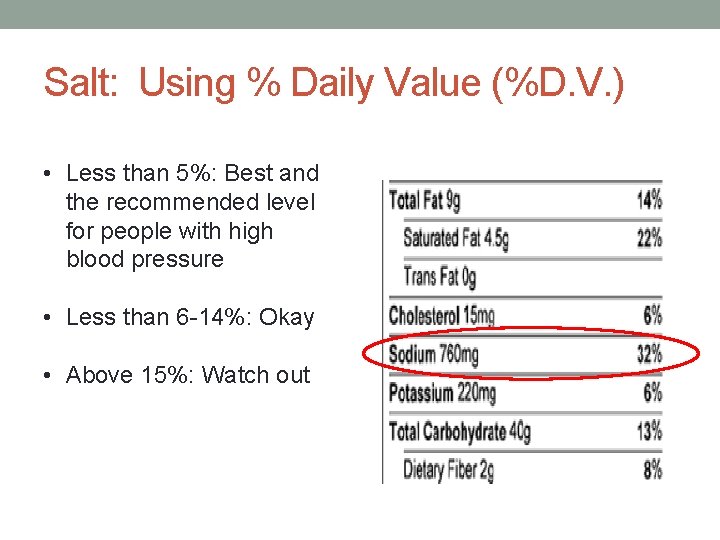 Salt: Using % Daily Value (%D. V. ) • Less than 5%: Best and