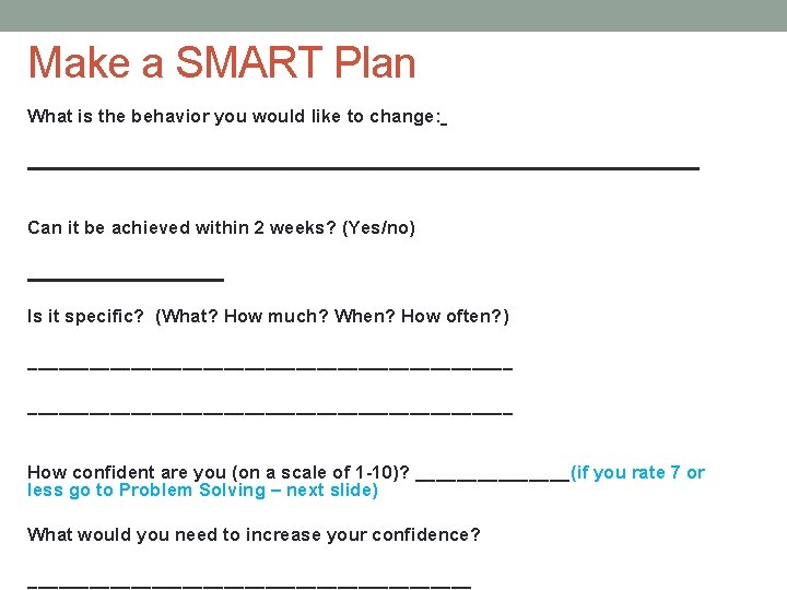 Make a SMART Plan What is the behavior you would like to change: _________________________________