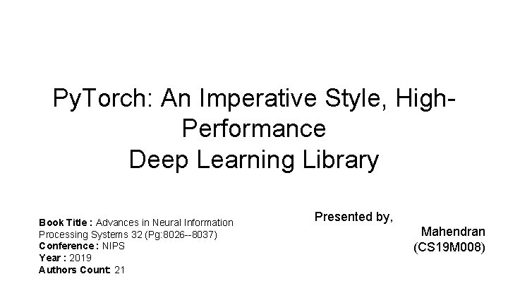 Py. Torch: An Imperative Style, High. Performance Deep Learning Library Book Title : Advances