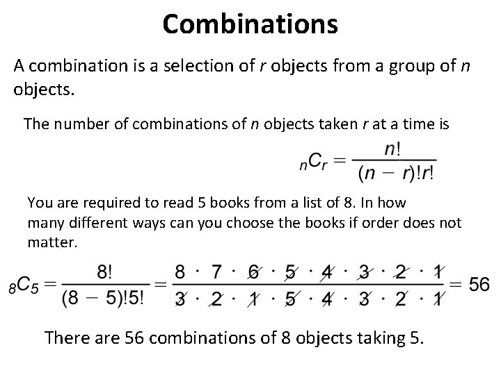 Combinations A combination is a selection of r objects from a group of n