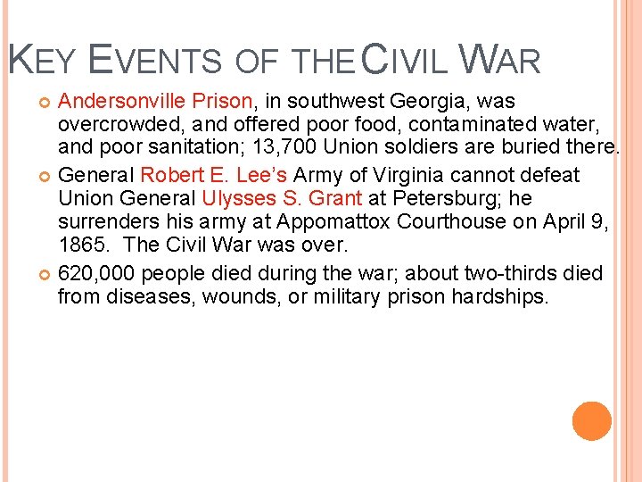 KEY EVENTS OF THE CIVIL WAR Andersonville Prison, in southwest Georgia, was overcrowded, and