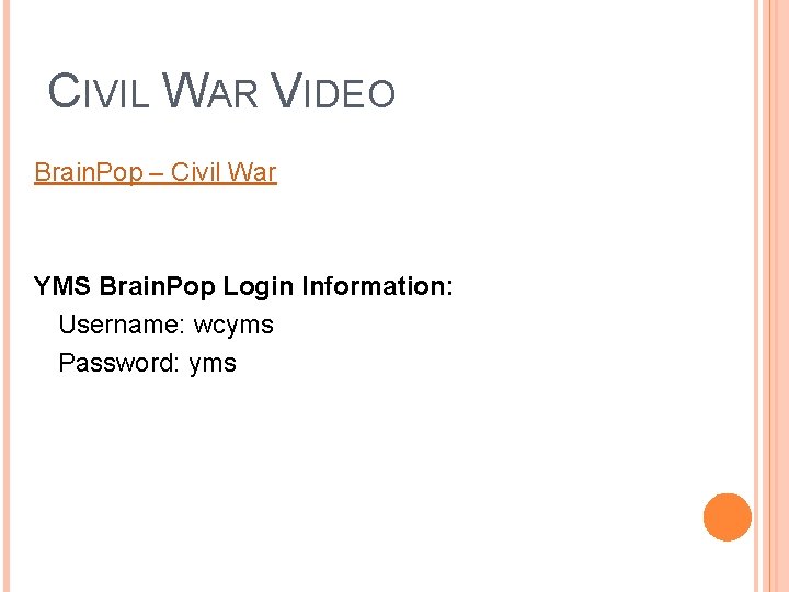 CIVIL WAR VIDEO Brain. Pop – Civil War YMS Brain. Pop Login Information: Username: