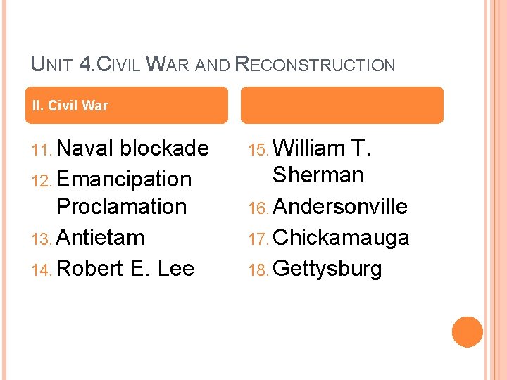 UNIT 4. CIVIL WAR AND RECONSTRUCTION II. Civil War 11. Naval blockade 12. Emancipation