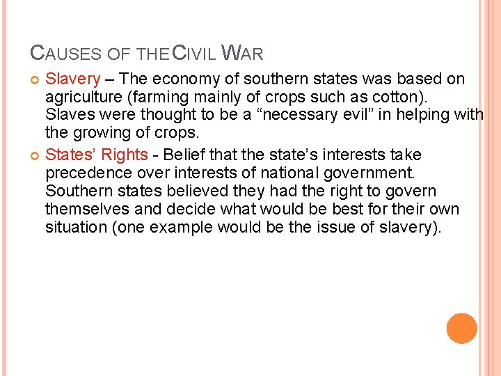 CAUSES OF THE CIVIL WAR Slavery – The economy of southern states was based