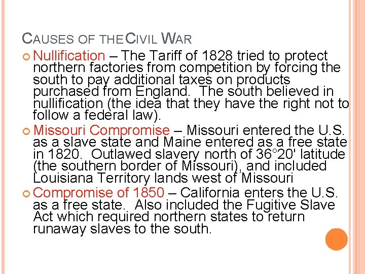 CAUSES OF THE CIVIL WAR Nullification – The Tariff of 1828 tried to protect