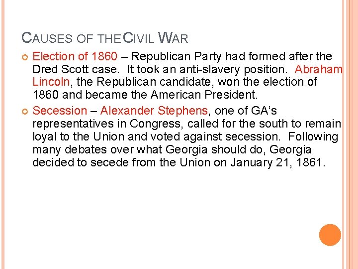 CAUSES OF THE CIVIL WAR Election of 1860 – Republican Party had formed after