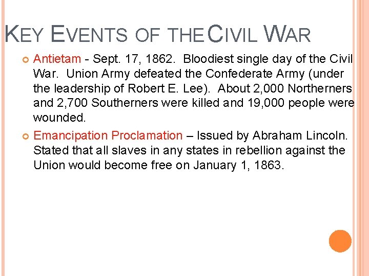 KEY EVENTS OF THE CIVIL WAR Antietam - Sept. 17, 1862. Bloodiest single day