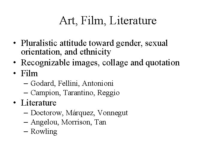 Art, Film, Literature • Pluralistic attitude toward gender, sexual orientation, and ethnicity • Recognizable