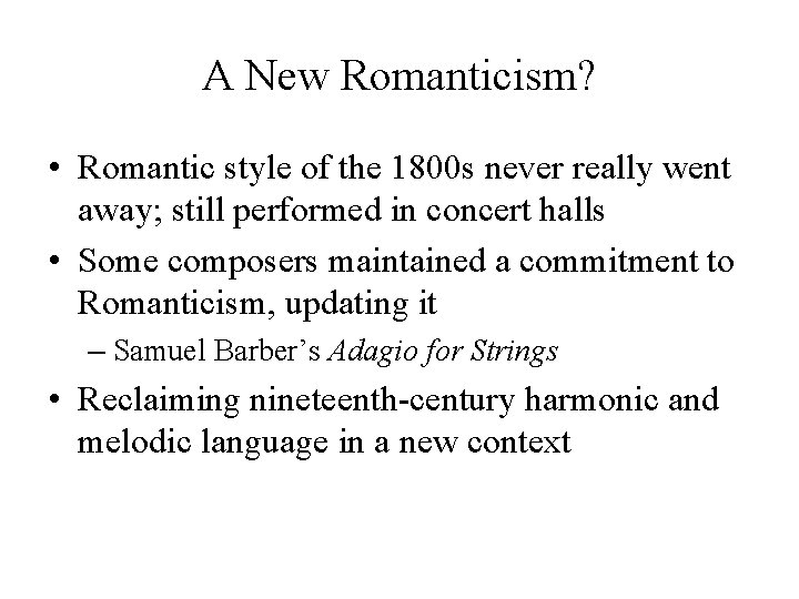 A New Romanticism? • Romantic style of the 1800 s never really went away;