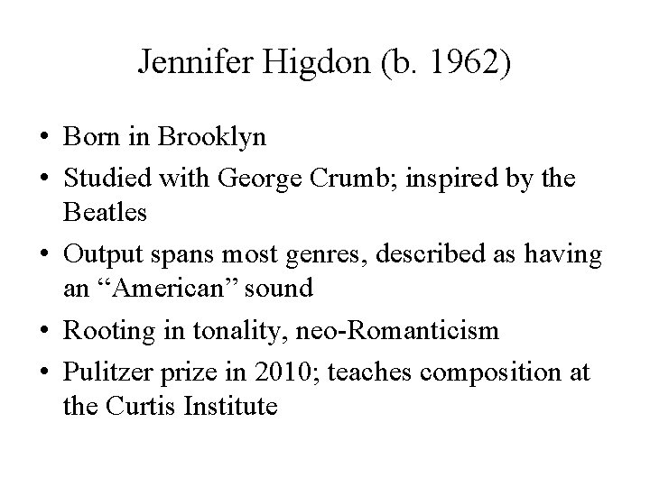 Jennifer Higdon (b. 1962) • Born in Brooklyn • Studied with George Crumb; inspired