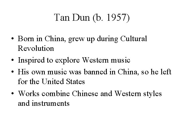 Tan Dun (b. 1957) • Born in China, grew up during Cultural Revolution •