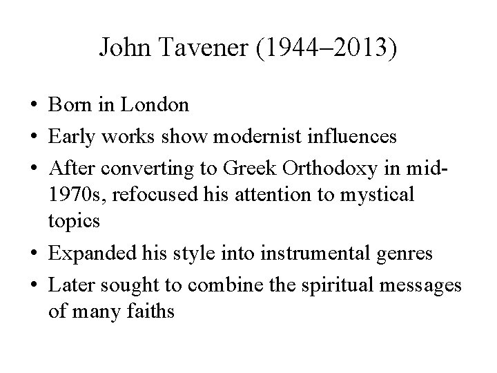 John Tavener (1944– 2013) • Born in London • Early works show modernist influences