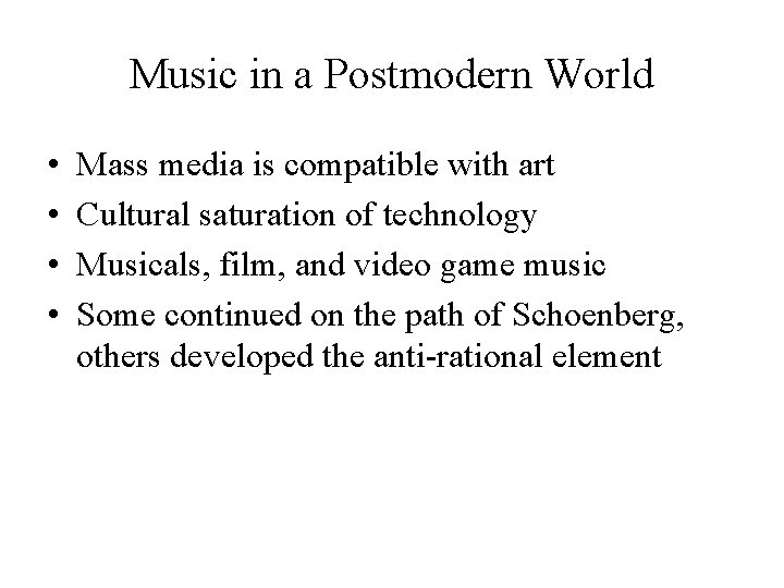 Music in a Postmodern World • • Mass media is compatible with art Cultural