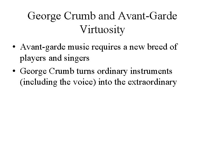 George Crumb and Avant-Garde Virtuosity • Avant-garde music requires a new breed of players