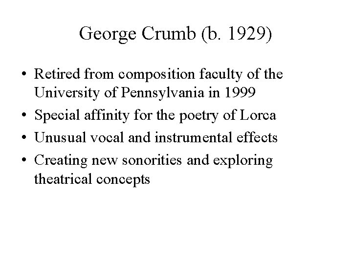 George Crumb (b. 1929) • Retired from composition faculty of the University of Pennsylvania