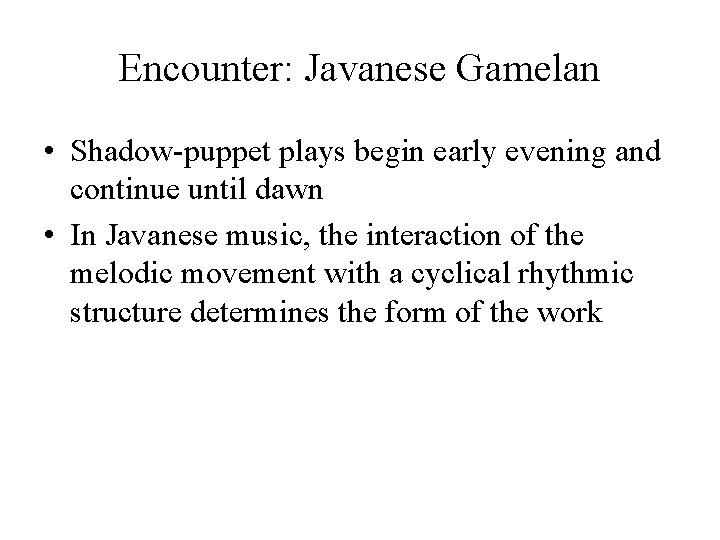 Encounter: Javanese Gamelan • Shadow-puppet plays begin early evening and continue until dawn •