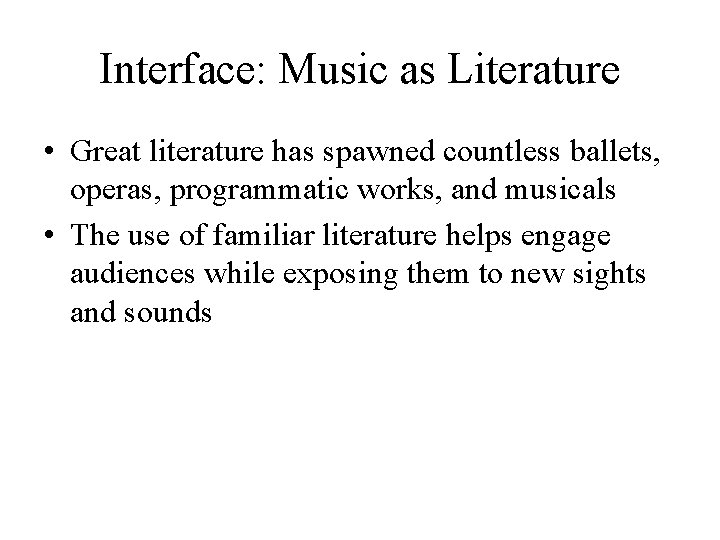 Interface: Music as Literature • Great literature has spawned countless ballets, operas, programmatic works,