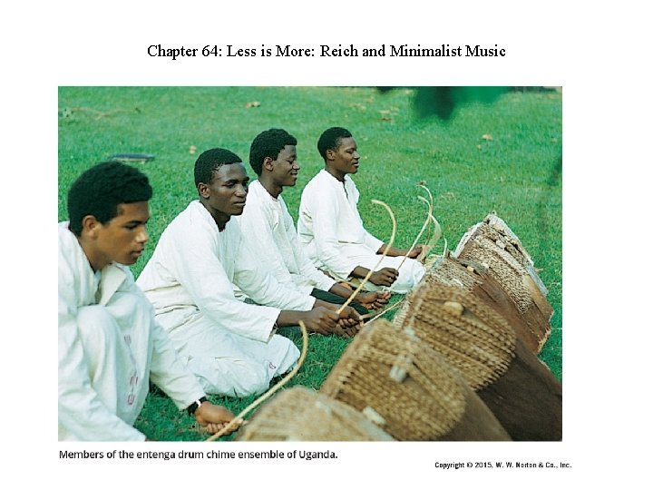 Chapter 64: Less is More: Reich and Minimalist Music 