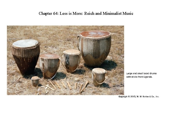 Chapter 64: Less is More: Reich and Minimalist Music 