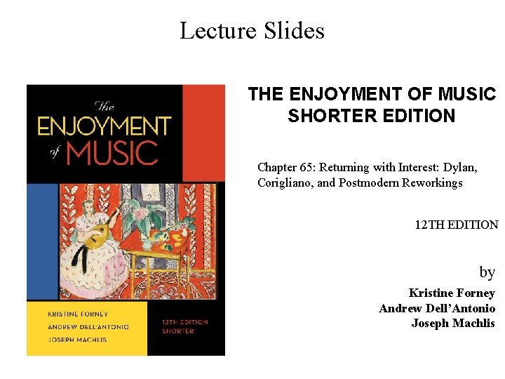 Lecture Slides THE ENJOYMENT OF MUSIC SHORTER EDITION Chapter 65: Returning with Interest: Dylan,