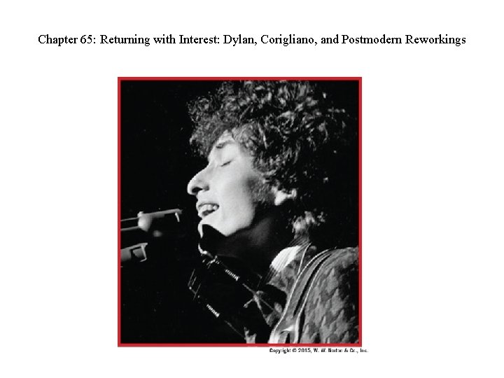 Chapter 65: Returning with Interest: Dylan, Corigliano, and Postmodern Reworkings 
