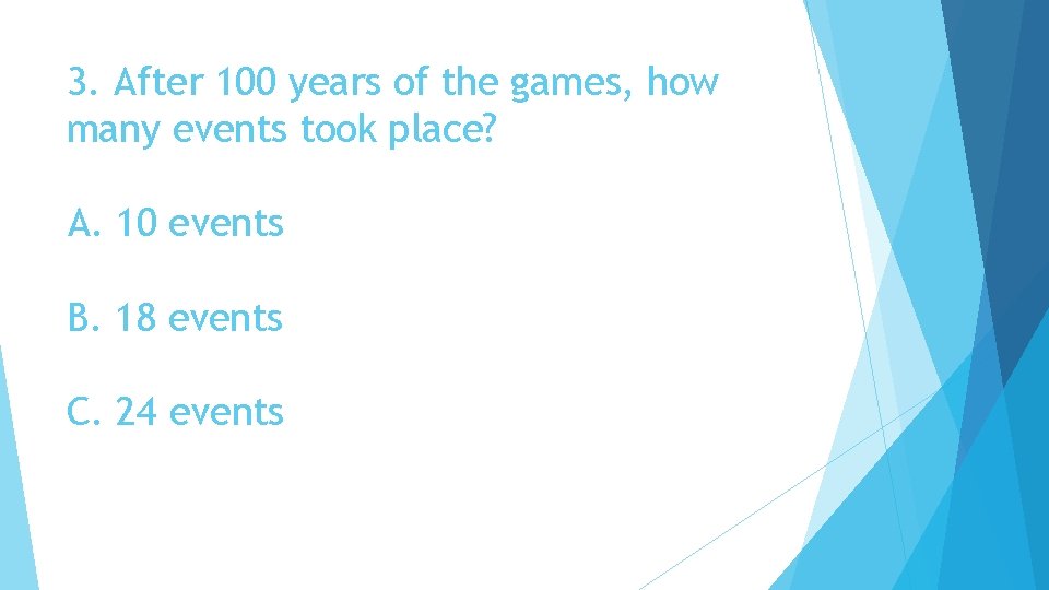 3. After 100 years of the games, how many events took place? A. 10