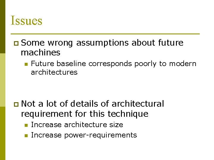 Issues p Some wrong assumptions about future machines n Future baseline corresponds poorly to
