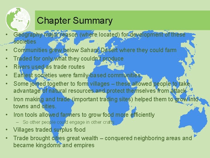 Chapter Summary • Geography major reason (where located) for development of these societies •