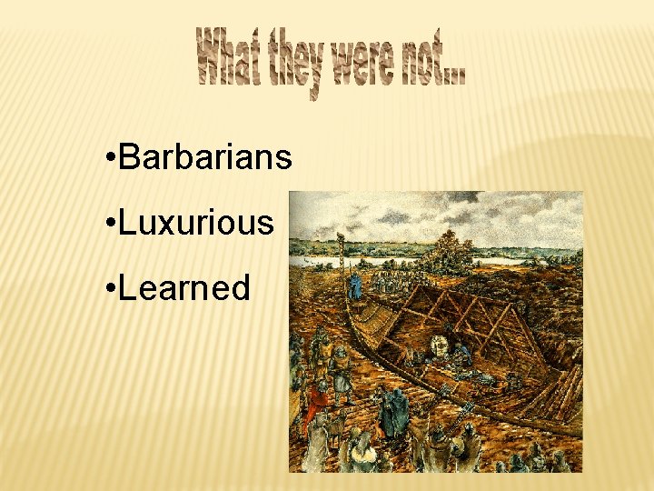  • Barbarians • Luxurious • Learned 