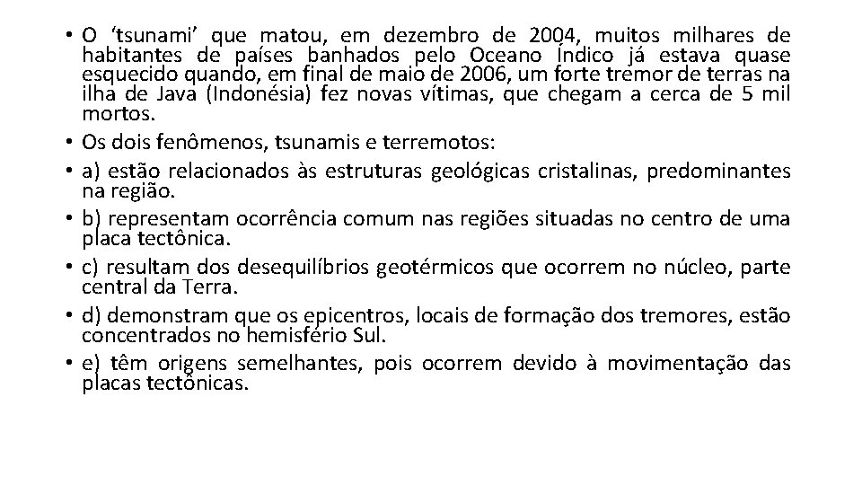  • O ‘tsunami’ que matou, em dezembro de 2004, muitos milhares de habitantes