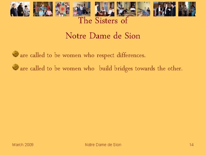 The Sisters of Notre Dame de Sion are called to be women who respect