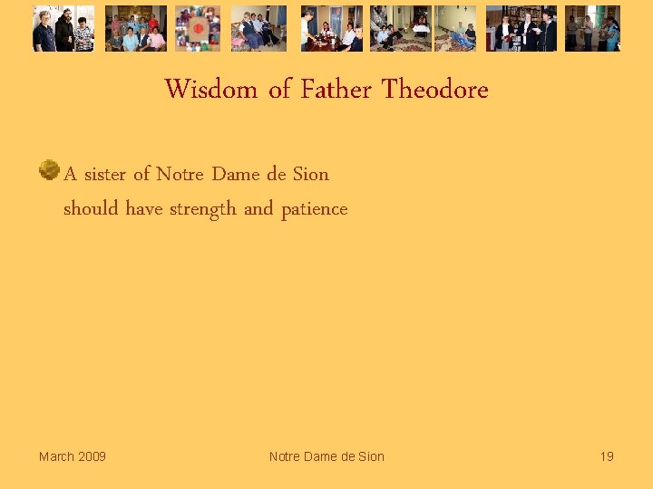 Wisdom of Father Theodore A sister of Notre Dame de Sion should have strength