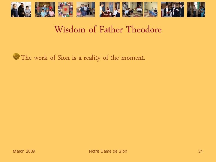 Wisdom of Father Theodore The work of Sion is a reality of the moment.